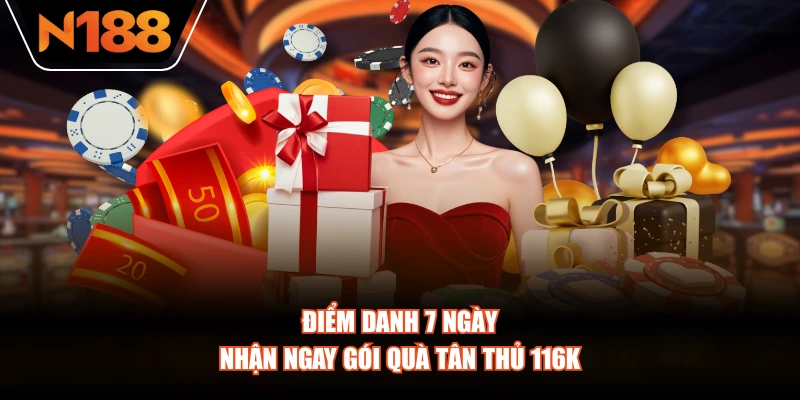 Điểm danh 7 ngày nhận ngay gói quà tân thủ 116k
