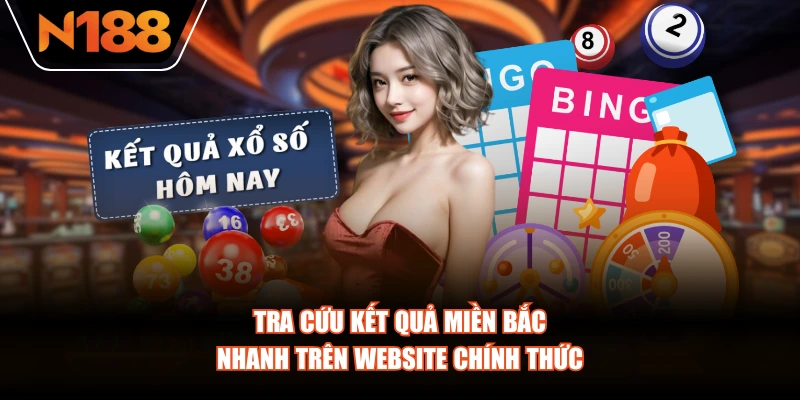 Tra cứu kết quả miền Bắc nhanh trên website chính thức